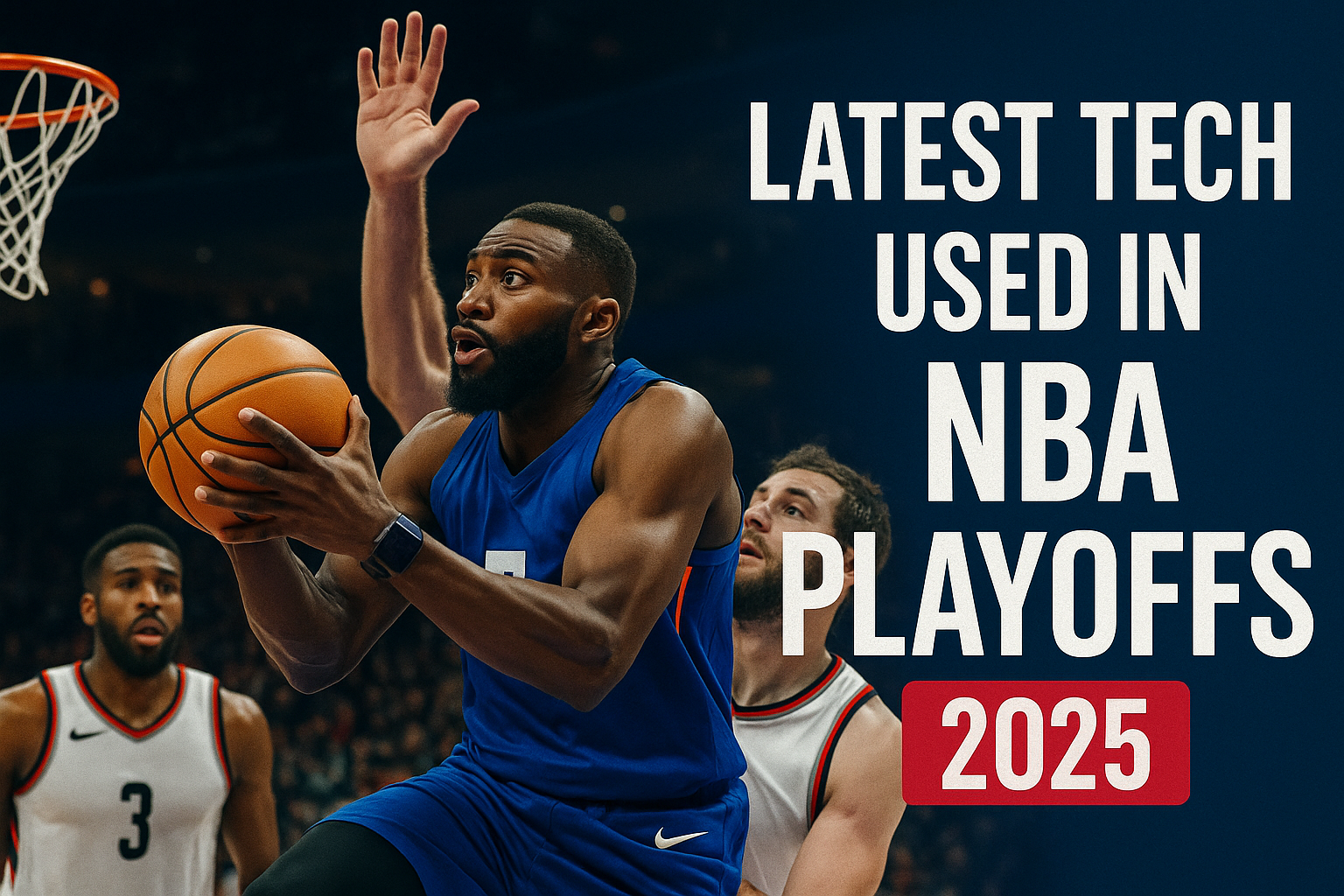 Latest Tech Used in NBA playoffs 2025